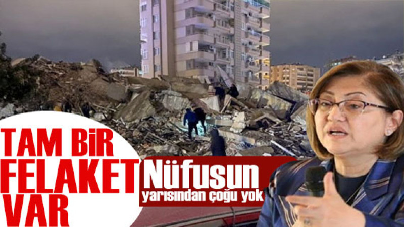 Gaziantep Belediye Başkanı Fatma Şahin: Tam bir felaket var! 