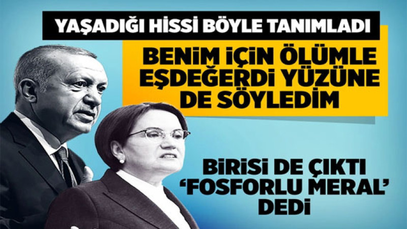 İYİ Parti Lideri Meral Akşener: 'Benim için ölümle eşdeğerdi, Erdoğan'ın yüzüne de söyledim!'