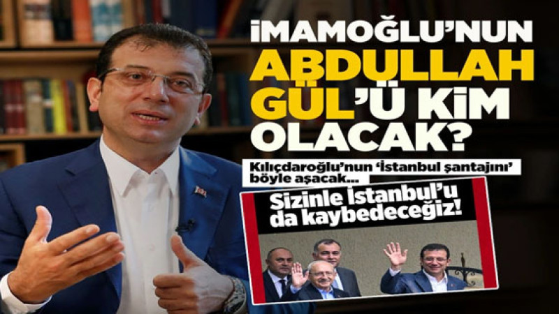 Ekrem İmamoğlu'nun yeni planı! İstanbul'u bırakmayacak, kendine Abdullah Gül bulacak