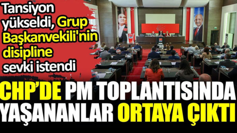 CHP’de Parti Meclisi toplantısında yaşananlar ortaya çıktı