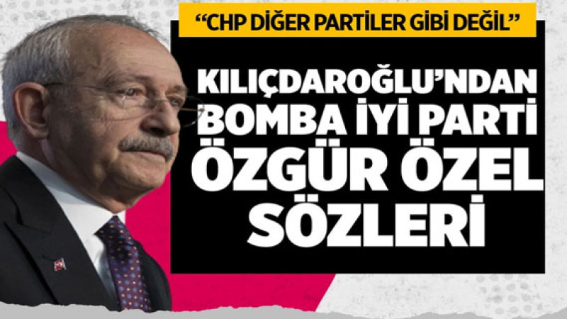 Kemal Kılıçdaroğlu'ndan flaş açıklamalar! İYİ Parti ve Özgür Özel sözleri bomba
