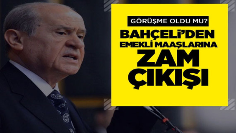 MHP lideri Devlet Bahçeli'den emekli maaşlarına ilişkin flaş açıklama