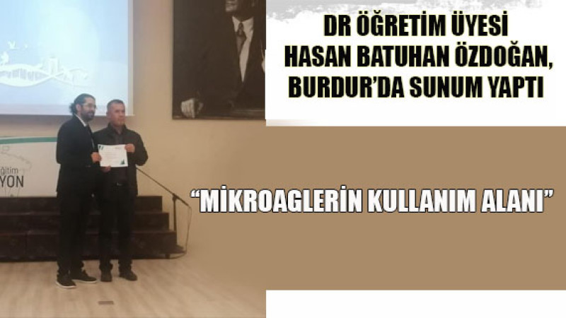  Dr Öğretim Üyesi Hasan Batuhan Özdoğan, Burdur'da sunum yaptı