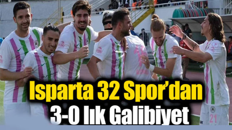Isparta 32 Spor, Rakibini 3-0'lık Skorla Yendi