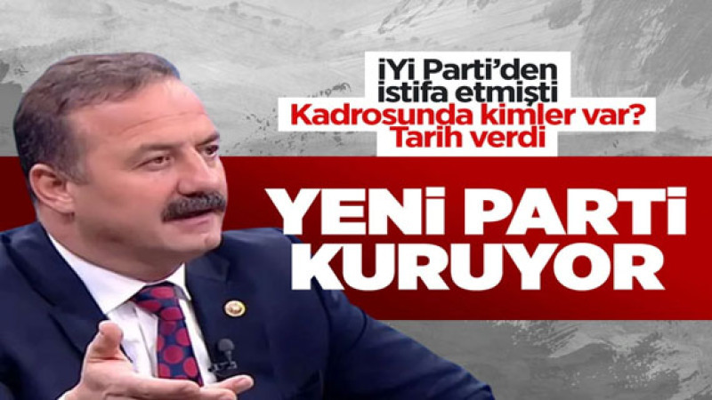 Yavuz Ağıralioğlu, İYİ Parti’den neden ayrıldı ve yeni parti kuruyor? İşte detaylar…