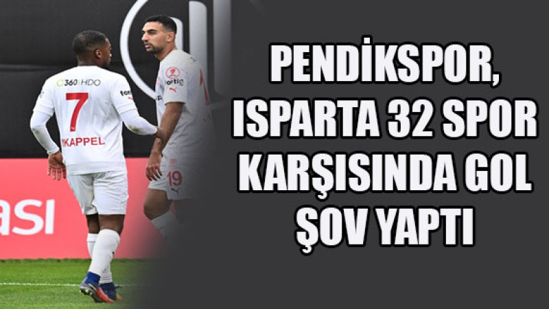 Pendikspor, Isparta 32 Spor karşısında gol şov yaptı