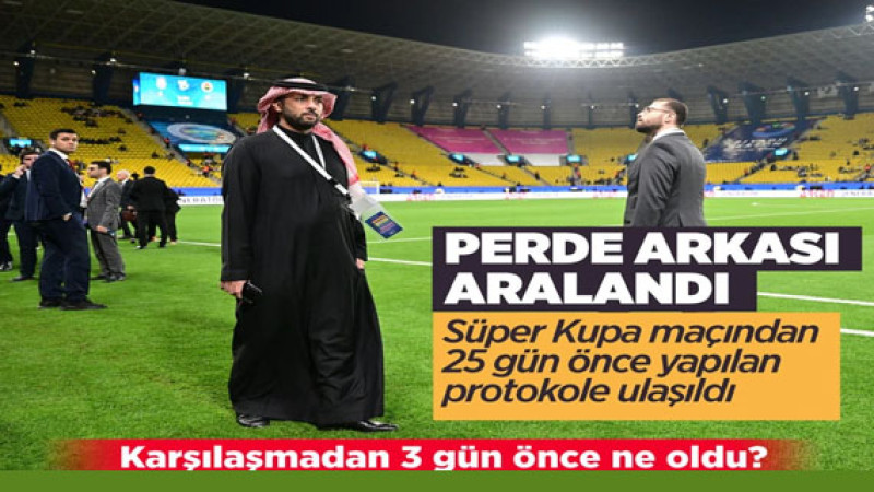 Riyad'da ertelenen Süper Kupa maçının protokolüne ulaşıldı gerçek ortaya çıktı