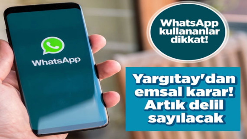 WhatsApp Kullananlar Alarmda! Yargıtay'dan Emsal Karar: Delil Sayılacak!