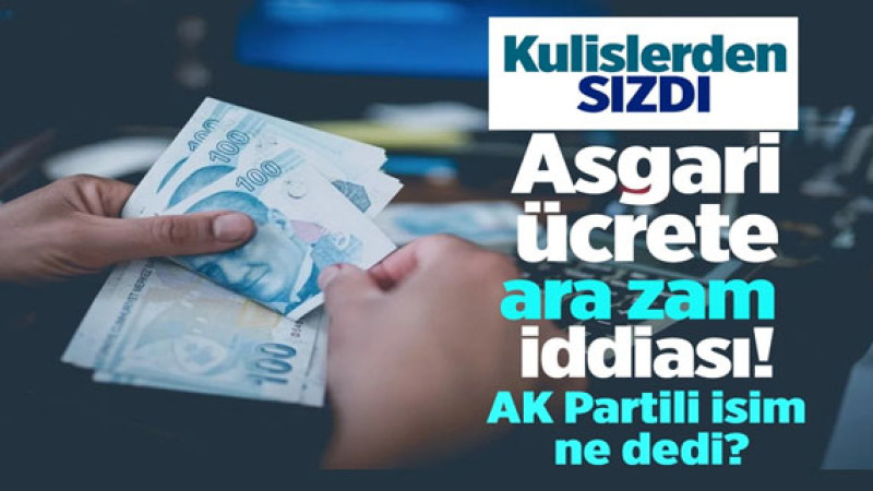 Kulislerden sızdı: Asgari ücrete ara zam iddiası! Bir AK Partili isim ne söyledi?