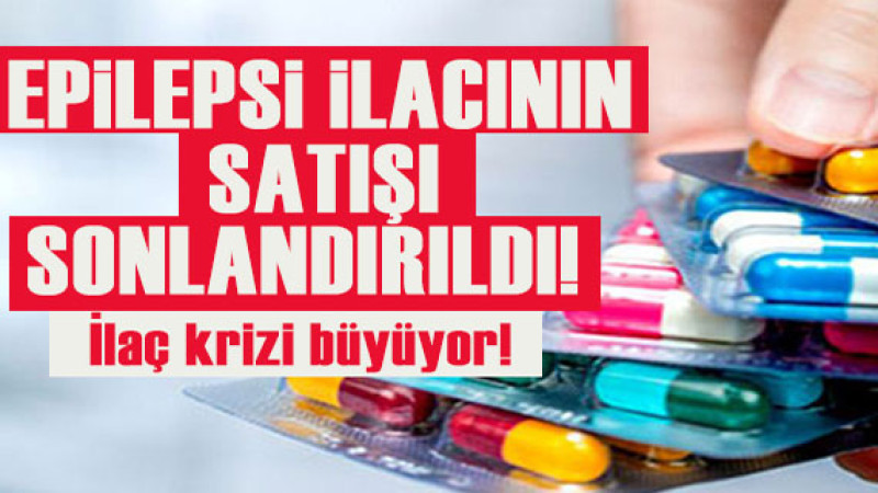 Epilepsi İlacının Türkiye'deki Satışı Durduruldu!