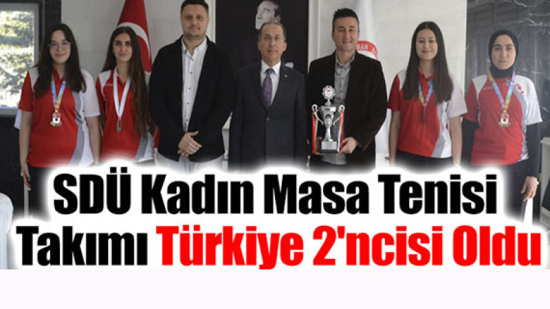 SDÜ Kadın Masa Tenisi Takımı, Türkiye İkincisi Unvanını Kazandı!