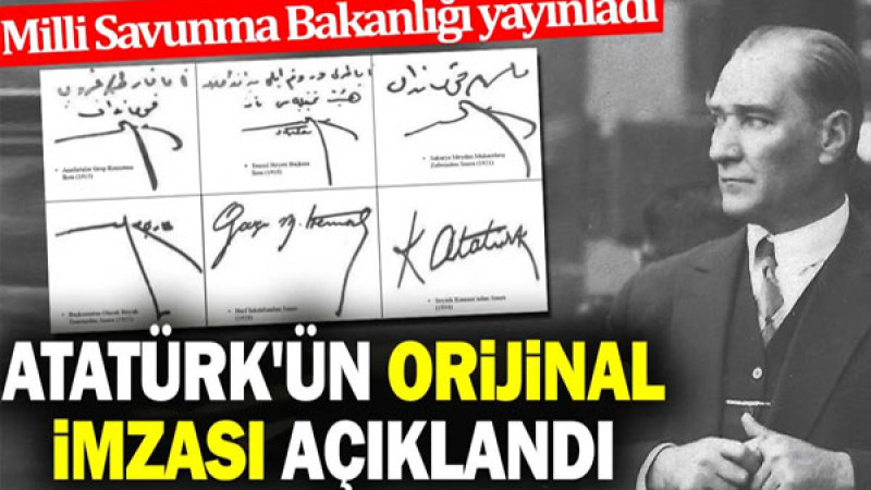 Atatürk'ün orijinal imzası açıklandı. Milli Savunma Bakanlığı yayınladı