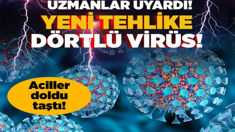 Dörtlü virüs tehlikesi acilleri doldurdu! Uzmanlar uyardı