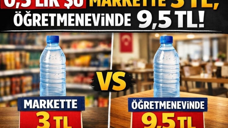0,5'LİK  SU MARKETTE 3 TL ÖĞRETMENEVİNDE 9,5 T!