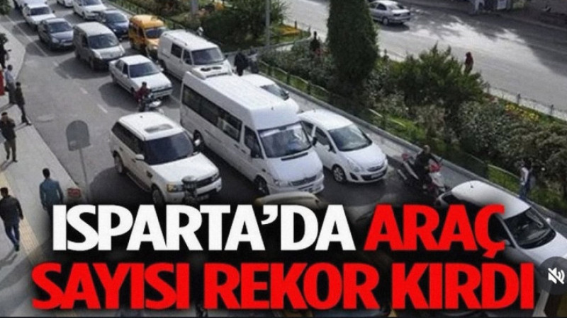 Trafik Alarm Veriyor! Isparta’da Araç Sayısı Rekor Kırdı