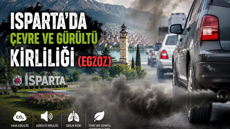 ISPARTA’DA EGZOZ VE GÜRÜLTÜ KİRLİLİĞİ TEPKİ ÇEKİYOR