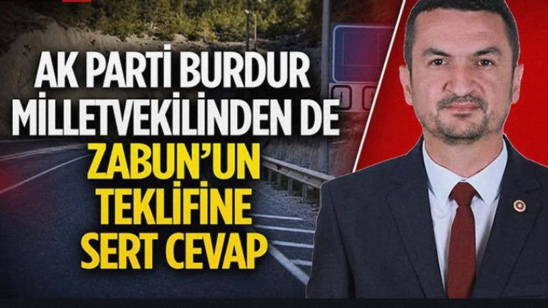Ak Parti Burdur Milletvekilinden de Zabun’un Teklifine Sert Cevap: 