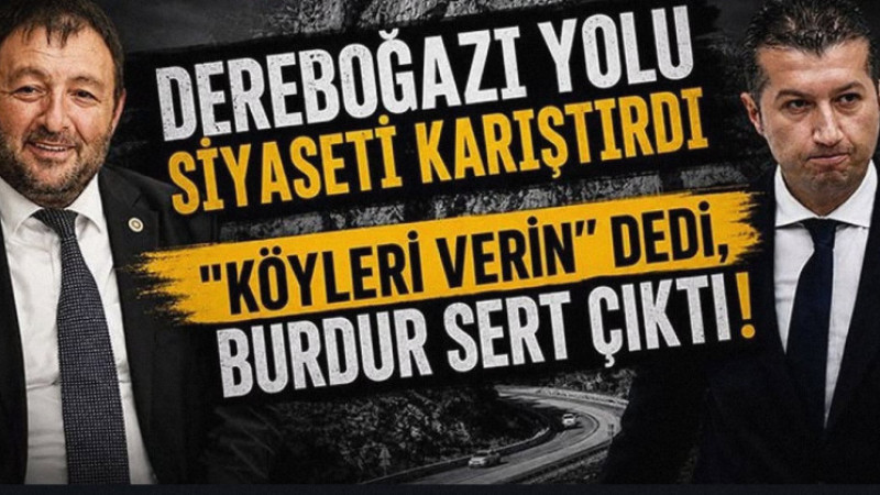 Dereboğazı Yolu Siyaseti Karıştırdı