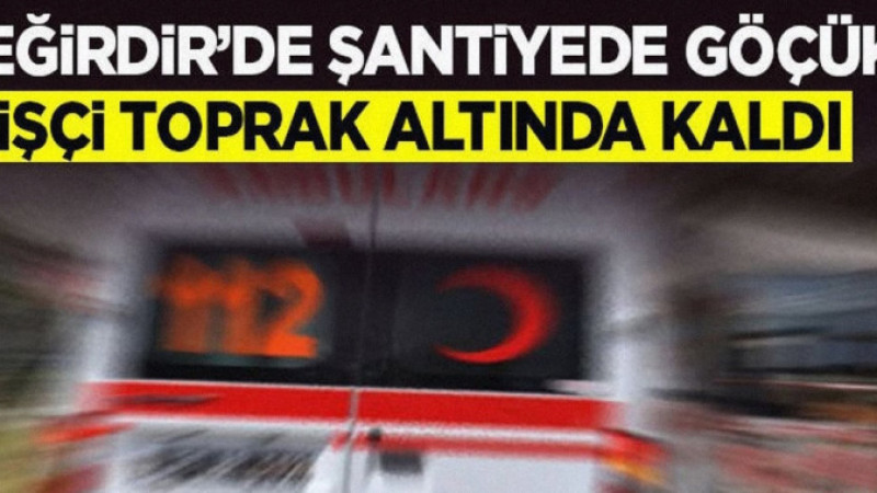 Eğirdir’de Şantiyede Göçük - İşçi Toprak Altında Kaldı