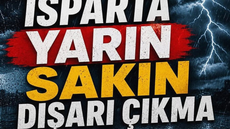 Isparta Yarın Sakın Dışarı Çıkma
