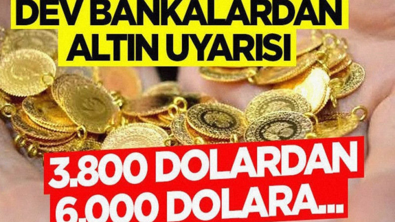 Dev Bankalardan Altın Uyarısı 3.800 Dolardan 6.000 Dolara