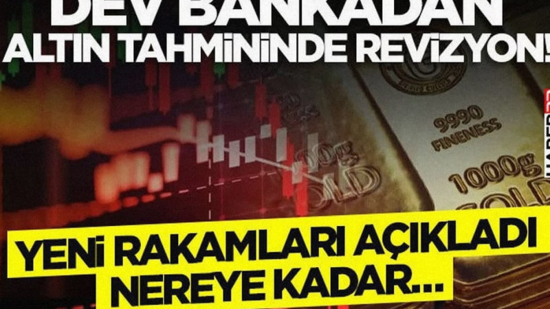 Dev Bankadan Altın Tahmininde Revizyon!