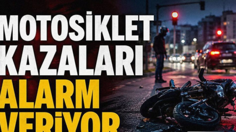 Motosiklet Kazaları Alarm Veriyor
