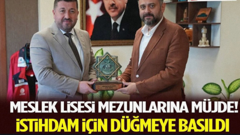 Meslek Lisesi Mezunlarına Müjde! İstihdam İçin Düğmeye Basıldı