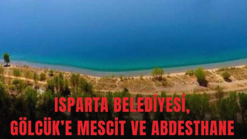 Isparta Belediyesi, kentin önemli doğal alanlarından Gölcük Tabiat Parkı’nda mescit ve şadırvan yapı