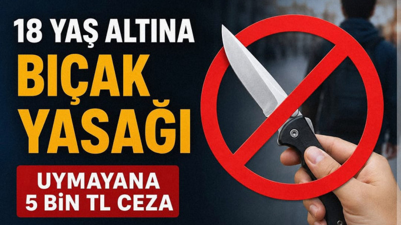 18 YAŞ ALTINA BIÇAK DÜZENLEMESİ: SATIŞ VE TAŞIMAYA YASAK