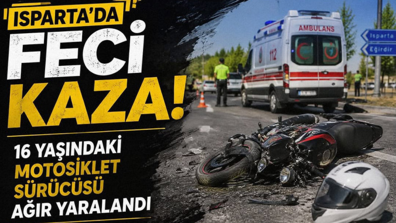 Isparta'nın Yalvaç ilçesinde otomobille motosikletin çarpıştığı kazada 16 yaşındaki motosiklet sürüc