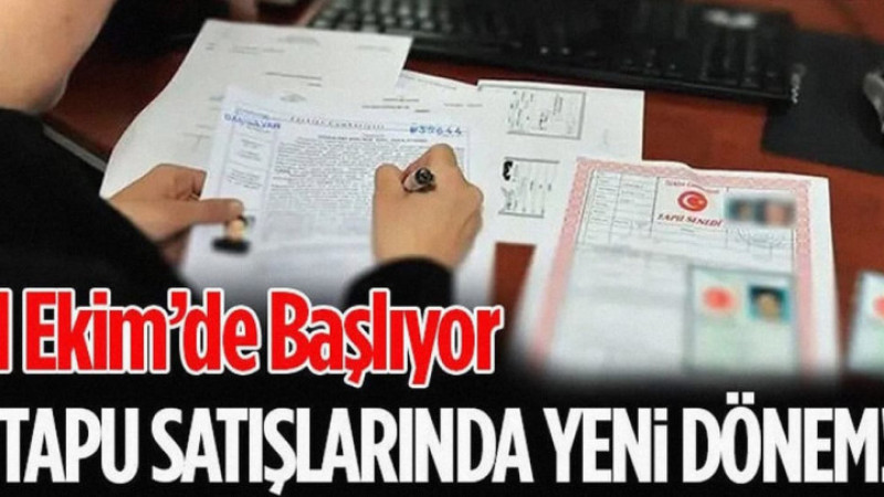 Tapu Satışlarında Yeni Dönem! 1 Ekim’de Başlıyor