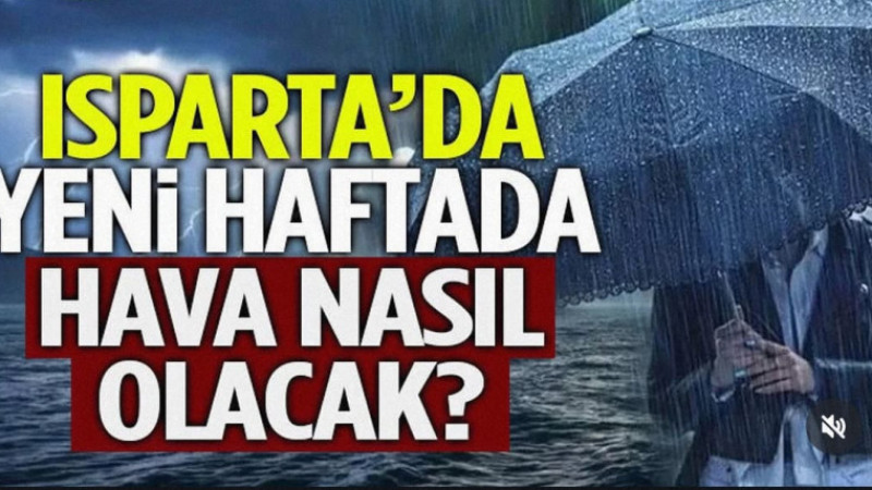 Isparta’da Yeni Haftada Hava Nasıl Olacak? ⛈️☔️