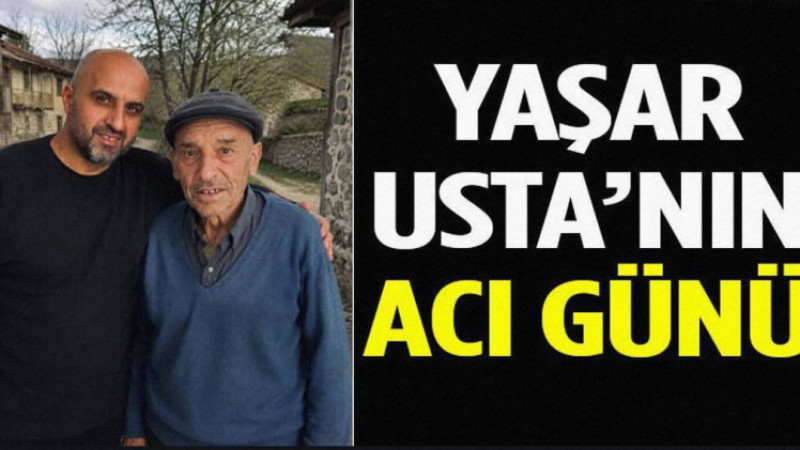 Yaşar Usta’nın Babası Vefat Etti!