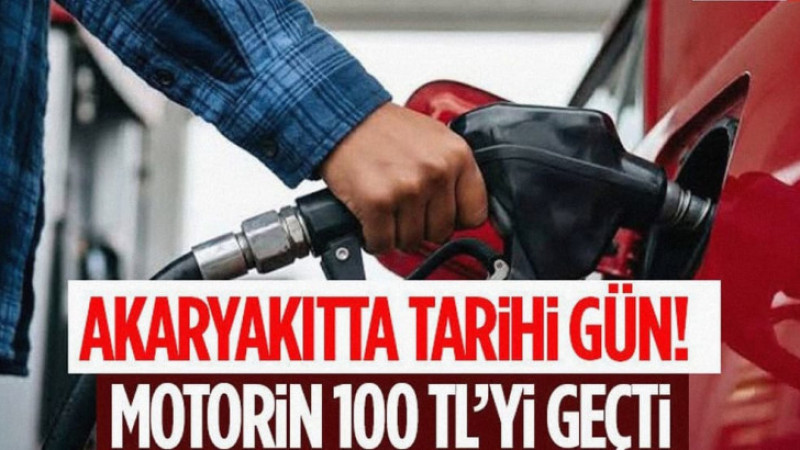 Akaryakıtta Tarihi Gün! Motorin 100 TL’yi Geçti