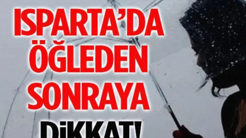Isparta’da Öğleden Sonraya Dikkat! ⚠️ 