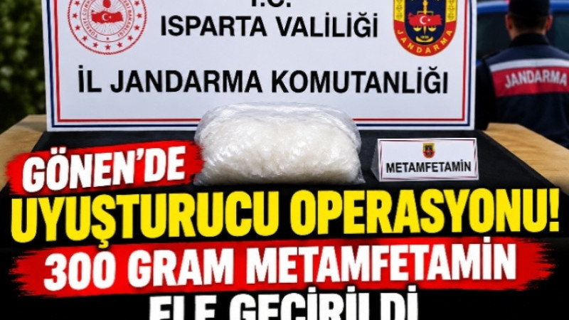 GÖNEN’DE UYUŞTURUCU OPERASYONU! 300 GRAM METAMFETAMİN ELE GEÇİRİLDİ