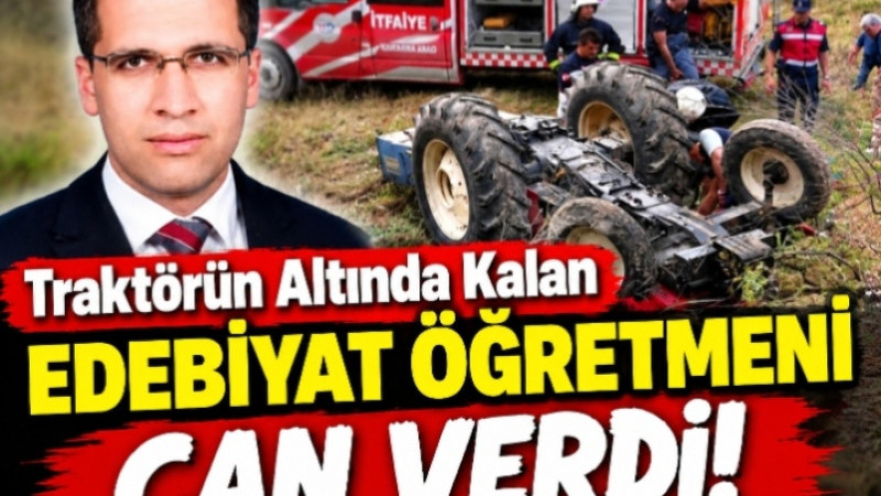 ANTALYA’DA TRAKTÖR DEHŞETİ! EDEBİYAT ÖĞRETMENİ HAYATINI KAYBETTİ