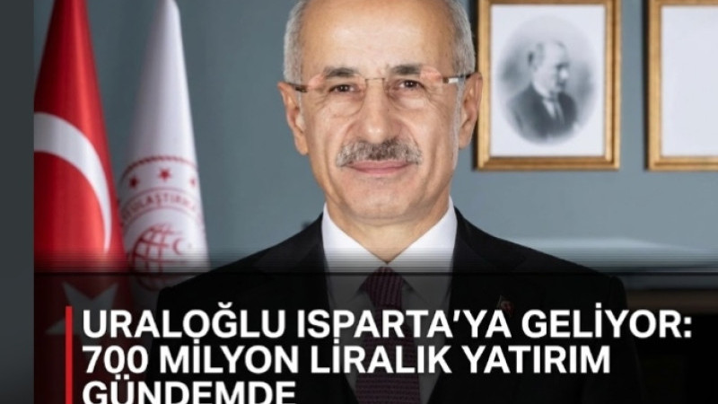 URALOĞLU ISPARTA’YA GELİYOR! 700 MİLYONLUK YATIRIM MASADA