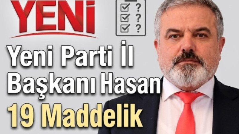 Yeni Parti İl Başkanı Hasan Karaca’ya 19 Maddelik Etik Taahhüt Sorusu!