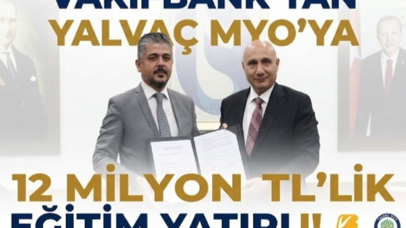 YALVAÇ MYO’YA 12 MİLYON TL’LİK EĞİTİM YATIRIMI!