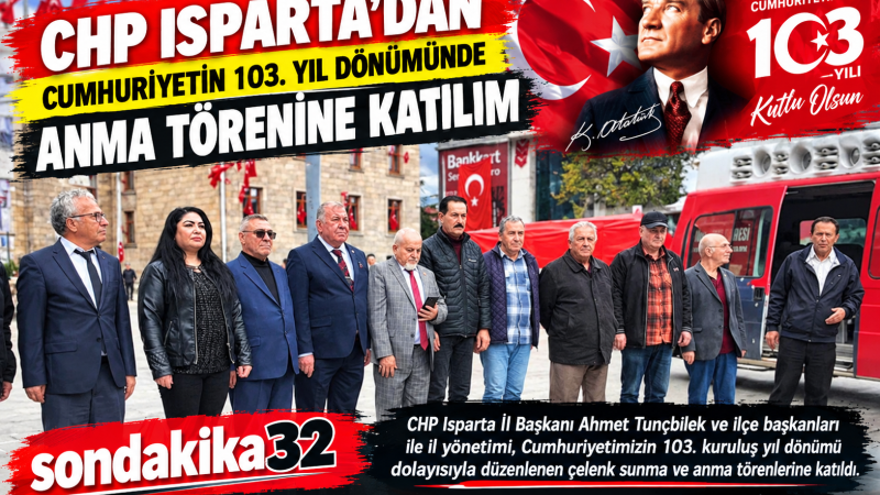 CHP ISPARTA’DAN CUMHURİYETİN 103. YIL DÖNÜMÜNDE ANMA TÖRENİNE KATILIM