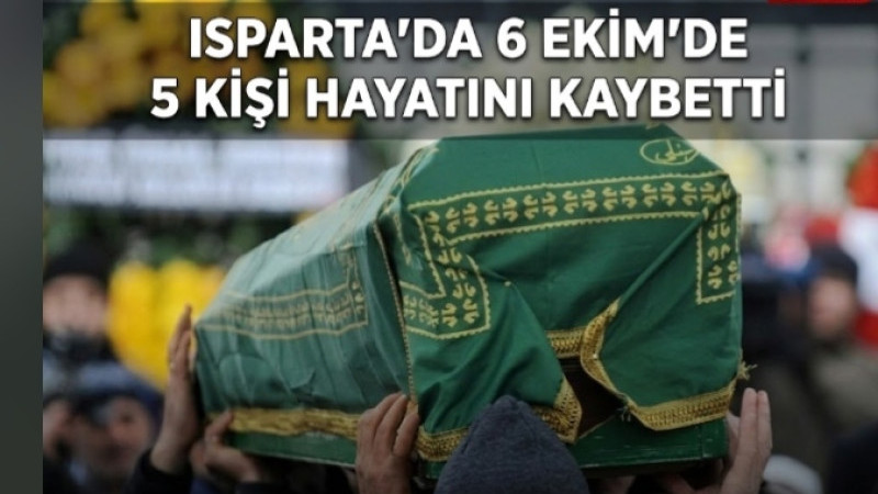 Isparta’da 6 Ekim’de 5 Kişi Hayatını Kaybetti