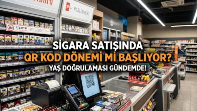 SİGARA SATIŞINDA QR KOD DÖNEMİ Mİ BAŞLIYOR? YAŞ DOĞRULAMASI GÜNDEMDE!