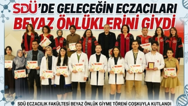 SDÜ’de Geleceğin Eczacıları Beyaz Önlüklerini Giydi