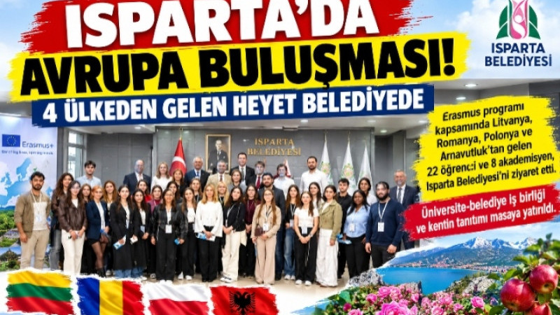 ISPARTA’DA AVRUPA BULUŞMASI! 4 ÜLKEDEN GELEN HEYET BELEDİYEDE