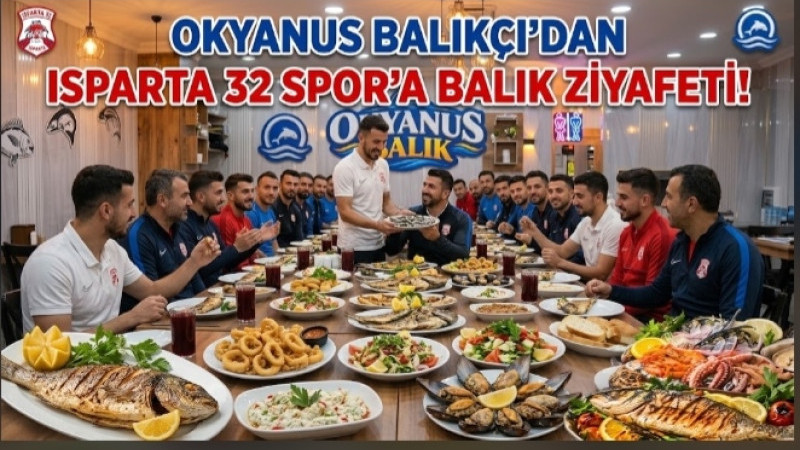OKYANUS BALIKÇI’DAN ISPARTA 32 SPOR’A BALIK ZİYAFETİ!