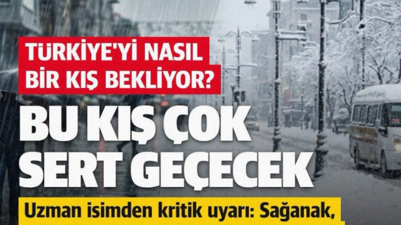 TÜRKİYE’Yİ NASIL BİR KIŞ BEKLİYOR? İLK YARISI YAĞMURLU, İKİNCİ YARISI KARLI GEÇEBİLİR!