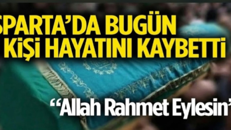 Isparta’da Bugün 6 Kişi Hayatını Kaybetti!