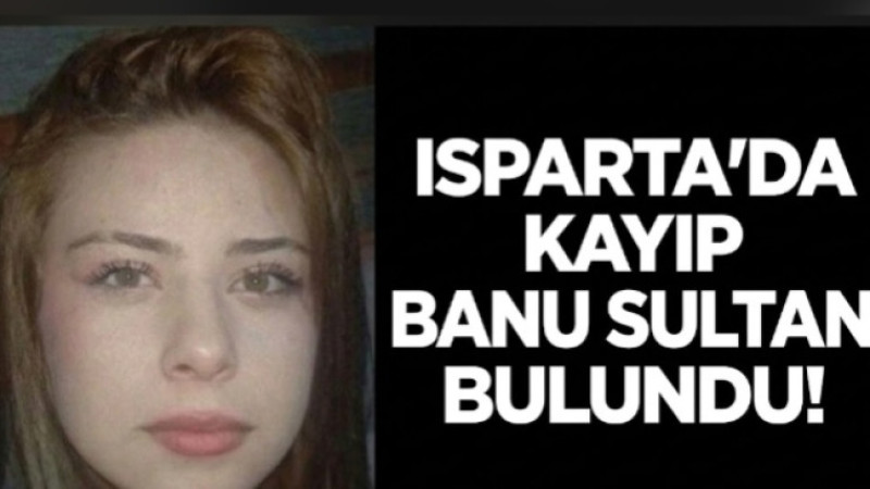 ISPARTA’DA KAYIP BANU SULTAN BULUNDU!